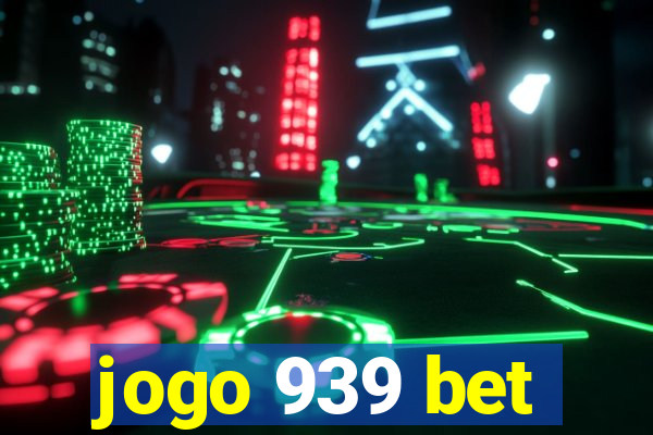 jogo 939 bet